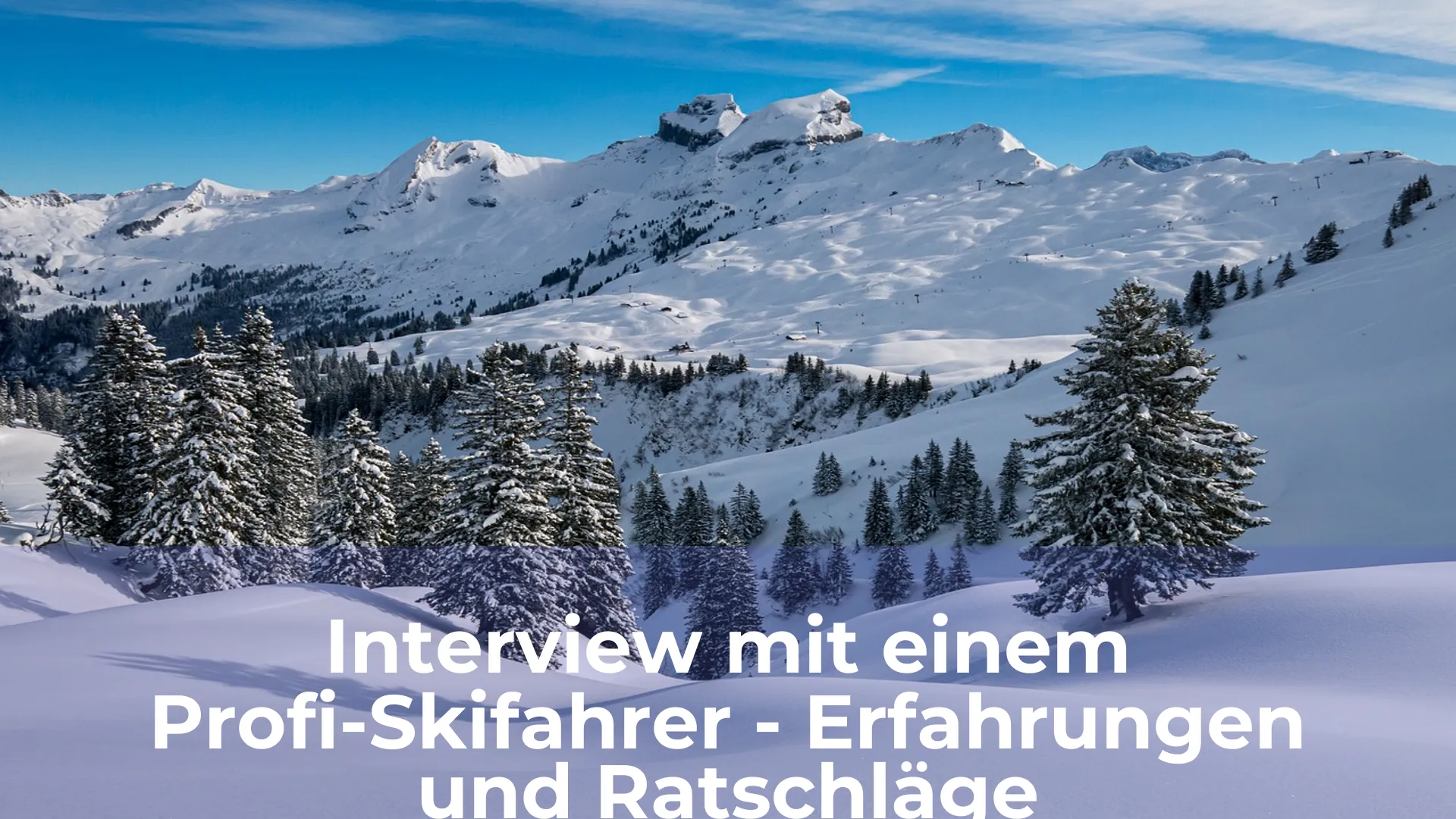 Interview mit einem profi skifahrer erfahrungen und ratschläge